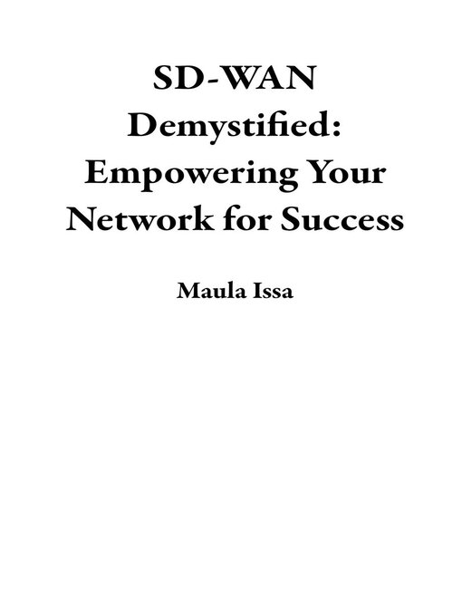 Title details for SD-WAN Demystified by Maula Issa - Available